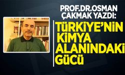 Osman Çakmak yazdı: Türkiye'nin Kimya alanındaki gücü