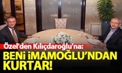 'Özel'den Kılıçdaroğlu'na: Başkanım beni İmamoğlu'ndan kurtar'