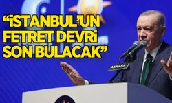 Cumhurbaşkanı Erdoğan: İstanbul'un fetret devri son bulacak