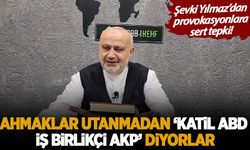 Şevki Yılmaz o provokasyonlara tepki gösterdi: Utanmadan 'İş birlikçi AKP' diyorlar