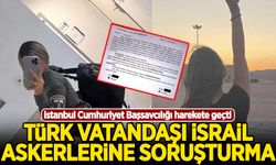 Türk vatandaşı İsrail askerlerine soruşturma başlatıldı!