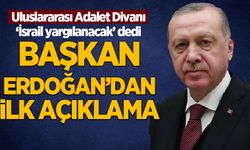 Adalet Divanı 'İsrail yargılanacak' dedi! Cumhurbaşkanı Erdoğan'dan ilk açıklama