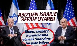 Washington'dan İsrail'e 'Refah' uyarısı!
