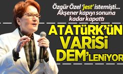 Özgür Özel jest istemişti... Akşener'den yanıt: Atatürk'ün varisi DEM'leniyor