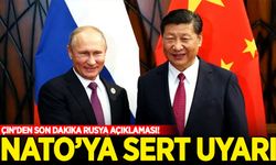 Çin'den Rusya açıklaması! NATO'ya sert uyarı