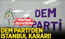 DEM Parti'den İstanbul açıklaması! Kararı resmen duyurdular