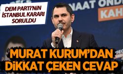 Murat Kurum'a DEM Parti'nin İstanbul'da aday çıkarma kararı soruldu