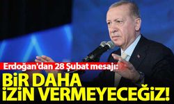 Erdoğan'dan 28 Şubat mesajı: 'Bir daha izin vermeyeceğiz'