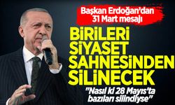 Başkan Erdoğan'dan 31 Mart mesajı: Birileri siyaset sahnesinden silinecek