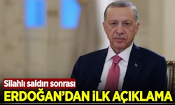 Başkan Erdoğan'dan silahlı saldırı sonrası ilk açıklama!