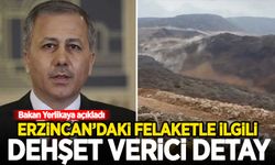 Bakan Yerlikaya, Erzincan'daki felaketle ilgili dehşet verici detayı açıkladı!