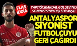 Flaş iddia: Antalyaspor Siyonist futbolcu Jehezkel'i geri çağırdı