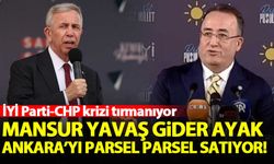 İYİ Parti-CHP krizi tırmanıyor: 'Mansur Yavaş gider ayak Ankara'yı parsel parsel satıyor'