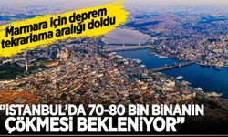 Marmara için deprem tekrarlama aralığı doldu! ''İstanbul’da 70-80 bin yapının çökmesi bekleniyor”