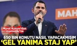Murat Kurum’dan Ekrem İmamoğlu'na: Gel yanıma staj yap...