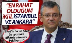 'En rahat olduğum iki il İstanbul ve Ankara'