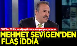 CHP'li Mehmet Sevigen'den flaş iddia:  CHP'liler 81 ilde sandığa gitmeme kampanyası yapacak