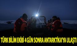 Türk bilim ekibi 4 gün sonra Antarktika'ya ulaştı