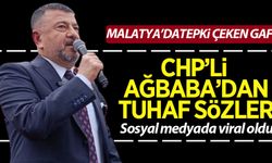 CHP'nin Malatya adayı Veli Ağbaba'dan tuhaf sözler