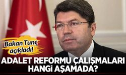 Bakan Tunç açıkladı: Adalet reformu çalışmaları hangi aşamada?