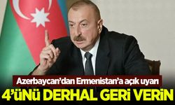 Azerbaycan'dan Ermenistan'a uyarı: 4'ünü derhal geri verin