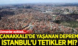 Uzmanlar açıkladı! Çanakkale'de yaşanan deprem İstanbul'u tetikler mi?