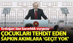 Erdoğan'dan çocukları tehdit eden sapkın akımlara karşı açıklama: Boşa çıkaracağız!