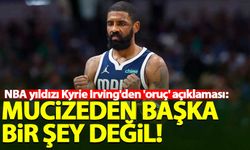 NBA yıldızı Kyrie Irving'den 'oruç' açıklaması: Mucizeden başka bir şey değil
