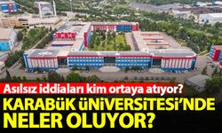Karabük Üniversitesi'nde neler oluyor? Asılsız iddiaları kim ortaya atıyor?