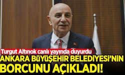 Turgut Altınok, Ankara Büyükşehir Belediyesi'nin borcunu açıkladı
