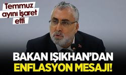 Bakan Işıkhan'dan enflasyon mesajı: Temmuz ayında...