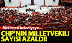 CHP'nin milletvekili sayısı azaldı!