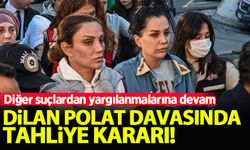 Dilan Polat davasında 16 şüpheli hakkında tahliye kararı