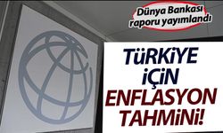 Dünya Bankasından 'Türkiye için enflasyon' tahmini
