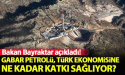 Bakan Bayraktar açıkladı! Gabar petrolü Türk ekonomisine ne kadar katkı sağlıyor?