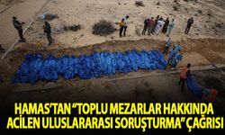 Hamas'tan "Toplu mezarlar hakkında acilen uluslararası soruşturma yapılması" çağrısı