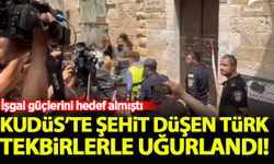 Kudüs'te şehit düşen Türk vatandaşının naaşı tekbirlerle uğurlandı