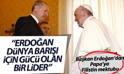 Papa: Erdoğan, dünya barışı için gücü olan az sayıda liderden biri