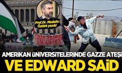 Mustafa Öztürk yazdı: Amerikan üniversitelerinde Gazze ateşi ve Edward Said