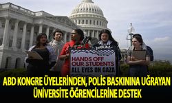 ABD Kongre üyelerinden, polis baskınına uğrayan üniversite öğrencilerine destek