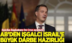 Belçika Başbakanı açıkladı: AB'de İsrail'e karşı büyük darbe hazırlığı