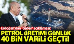 Erdoğan: Terörden temizlenen Gabar’da petrol üretimi günlük 40 bin varili geçti