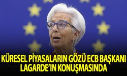 Küresel piyasaların gözü ECB Başkanı Lagarde'ın konuşmasında