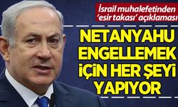 İsrailli muhalif isim: Netanyahu anlaşmayı engellemek içi her şeyi yapıyor