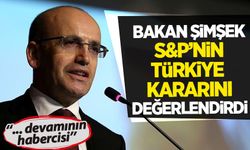 Bakan Şimşek'ten 'S&P'nin Türkiye'nin notunu yükseltmesi' hakkında ilk açıklama