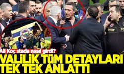 İstanbul Valiliği derbide yaşananları tek tek anlattı: Ali Koç stada nasıl girdi?
