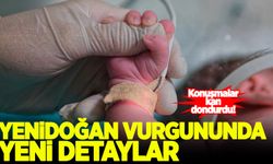 Özel hastanede yenidoğan vurgununda yeni detaylar: Konuşmalar kan dondurdu