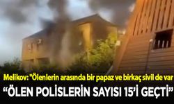 Melikov: Ölen polislerin sayısı 15'i geçti