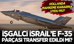 Bakanlık açıkladı! Hollanda İşgalci İsrail'e F-35 parçası gönderdi mi?