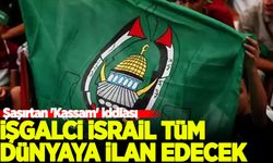 Şaşırtan 'Kassam' iddiası: İşgalci İsrail dünyaya ilan edecek